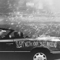 Slept With Your Best Friend