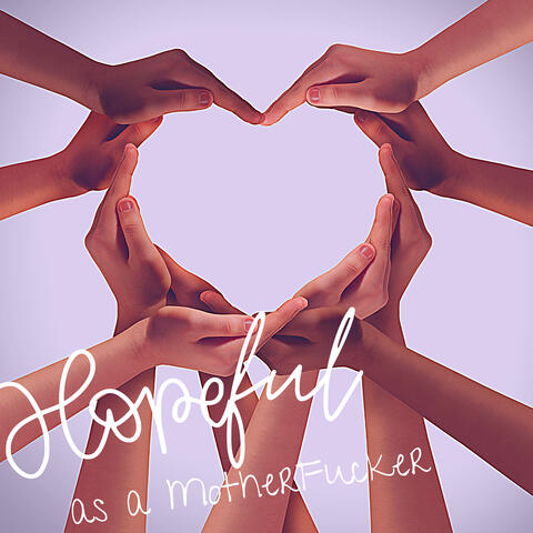 Hopeful (As a Motherfucker)