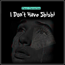 I Don't Have Shishi