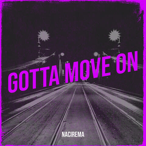 Gotta Move On