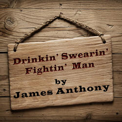 Drinkin' swearin' fightin' man