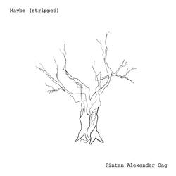 Maybe (Stripped)