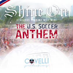 Shine On (I Believe That We Will Win) [The U.S. Soccer Anthem]