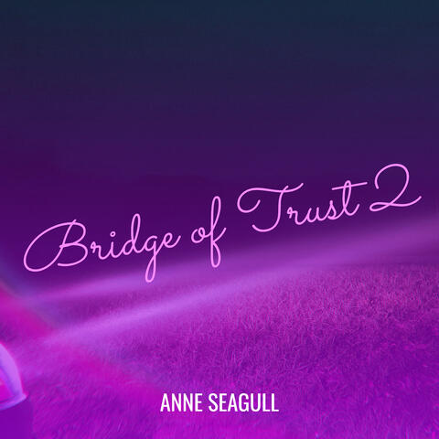 Bridge of Trust 2
