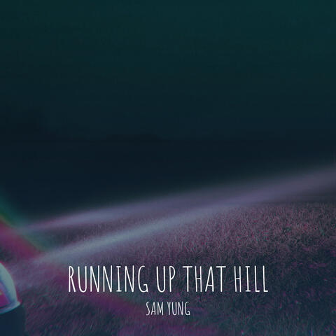Running up That Hill