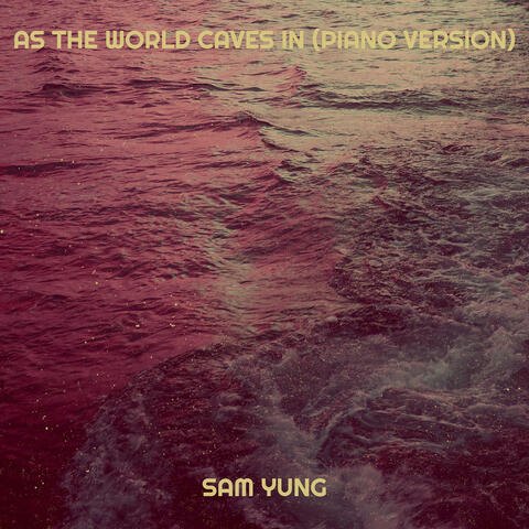 As the World Caves in (Piano Version)