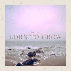 Born to Grow