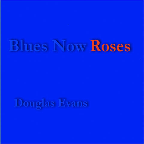 Blues Now Roses