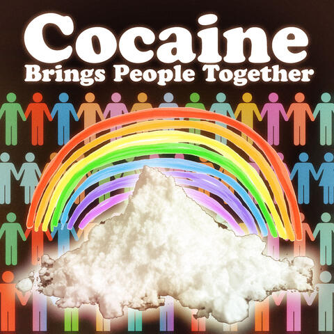 Cocaine Brings People Together