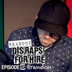 Dis Raps for Hire: Season 2, Episode 10: Brandon