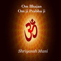 Om Bhajan - Om Ji Prabhu Ji