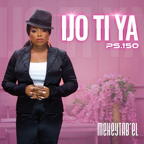 Ijo Ti Ya (Ps.150)