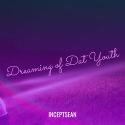 Dreaming of Dat Youth