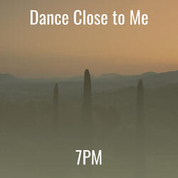 Dance Close to Me