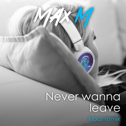 Never Wanna Leave (Klaas Remix)