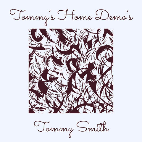 Tommy’s Home Demo’s