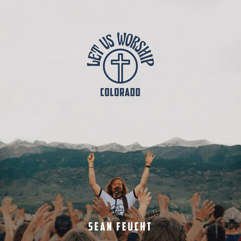 Let Us Worship - Colorado