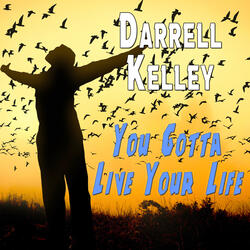 You Gotta Live Your Life