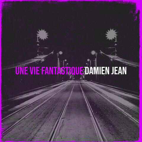 Une Vie Fantastique
