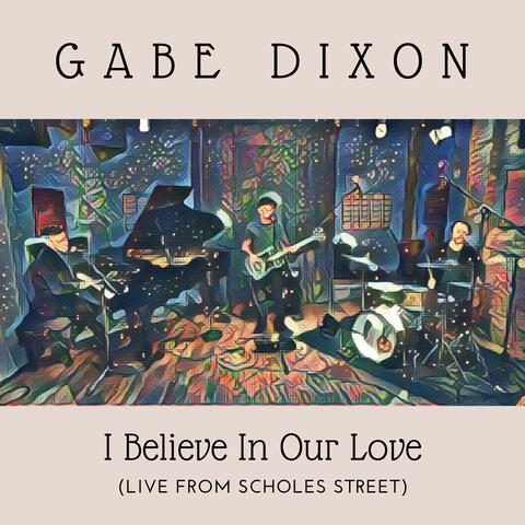 I Believe in Our Love (Live from Scholes Street)