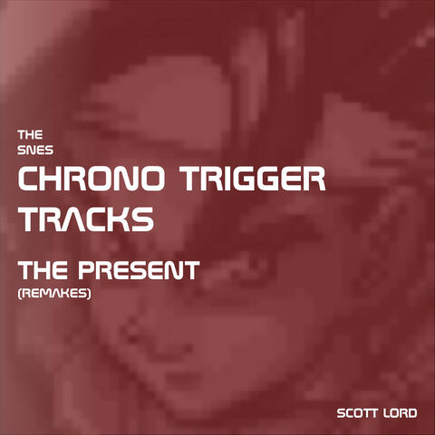 The Snes Chrono Trigger Tracks - The Present (Remakes)