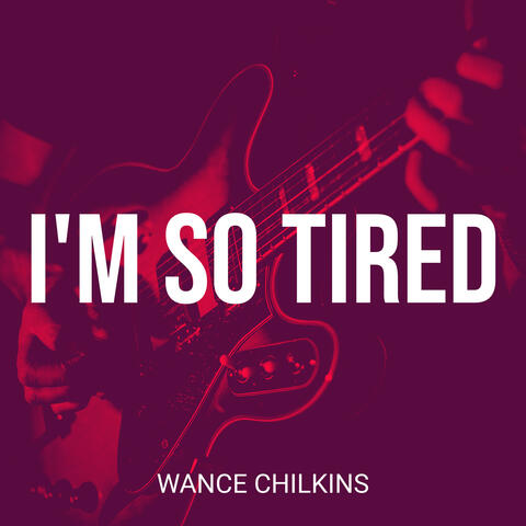 I'm so Tired