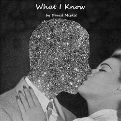 What I Know