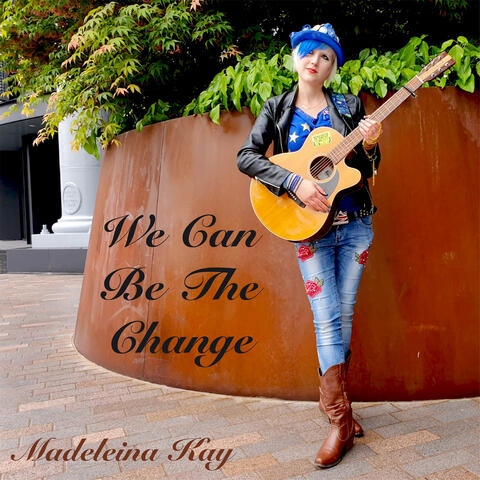 We Can Be the Change