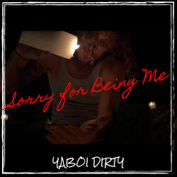 Sorry for Being Me
