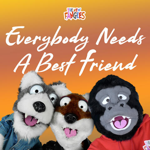 Everybody Needs a Best Friend