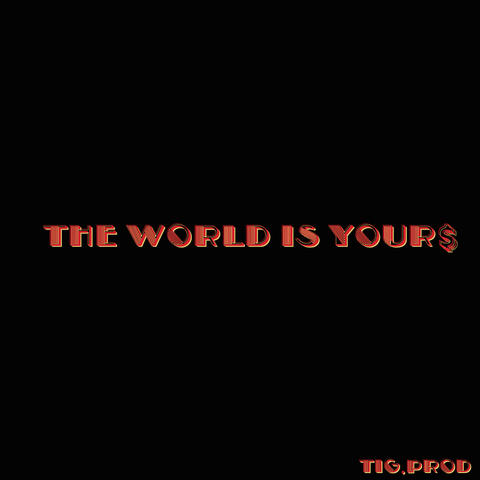 The World Is Your$