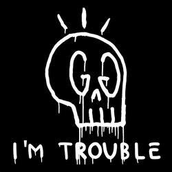 I'm Trouble