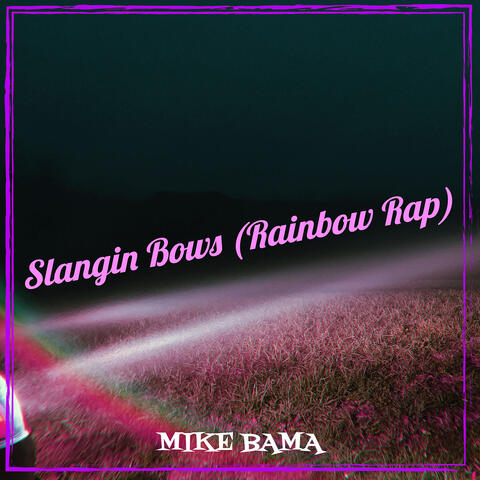 Slangin Bows (Rainbow Rap)