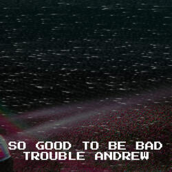So Good to Be Bad