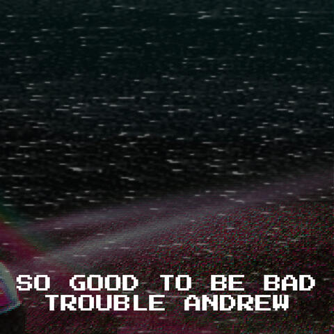 So Good to Be Bad