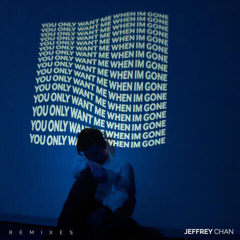 You Only Want Me When I'm Gone (Remixes)