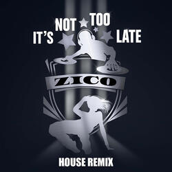 It's Not Too Late (House Remix)