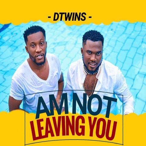 Am Not Leaving You