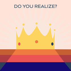 Do You Realize?