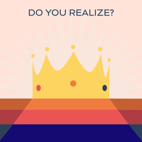 Do You Realize?