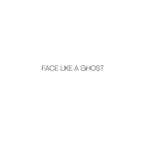 Face Like a Ghost