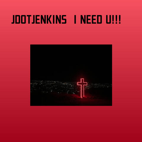 I Need You