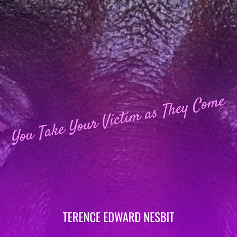 You Take Your Victim as They Come