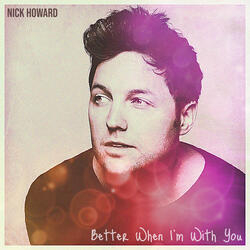 Better When I'm With You
