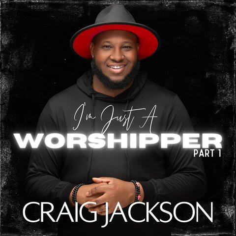 I'm Just a Worshipper - Part 1