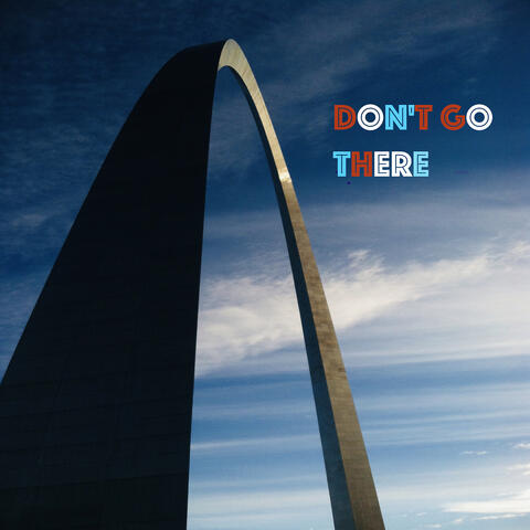 Don't Go There