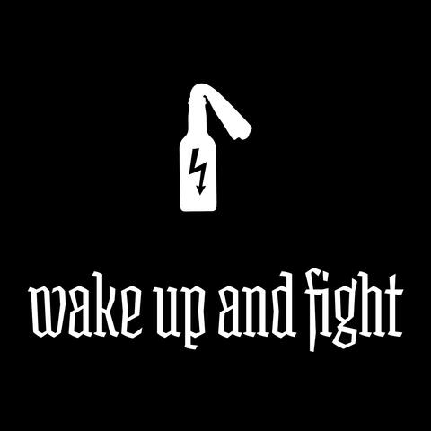 Wake up and Fight
