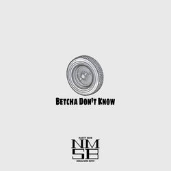 Betcha Don't Know