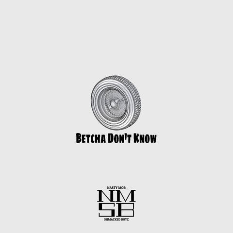 Betcha Don't Know