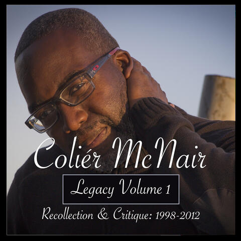 Coliér McNair (Legacy Volume 1 Recollection & Critique: 1998-2012)